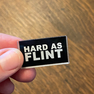Hard As Flint Pin